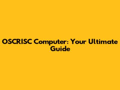 OSCRISC Computer: Your Ultimate Guide