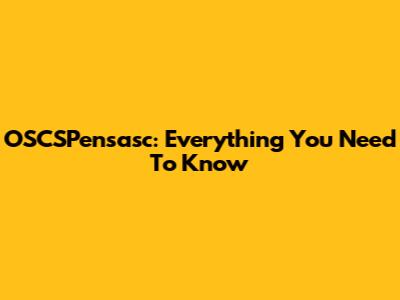 OSCSPensasc: Everything You Need To Know