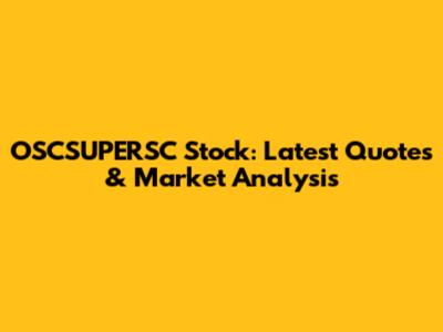 OSCSUPERSC Stock: Latest Quotes & Market Analysis