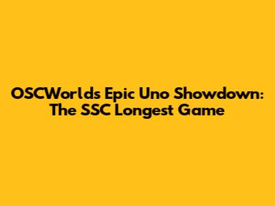 OSCWorld's Epic Uno Showdown: The SSC Longest Game