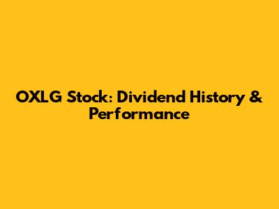 OXLG Stock: Dividend History & Performance