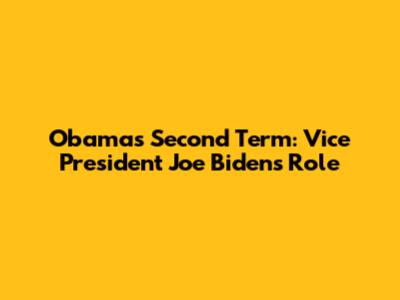 Obama's Second Term: Vice President Joe Biden's Role