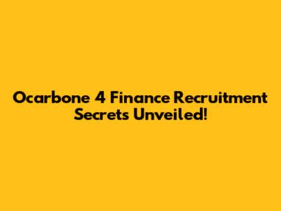 Ocarbone 4 Finance Recruitment Secrets Unveiled!