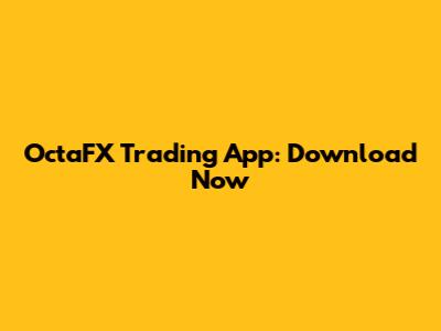 OctaFX Trading App: Download Now