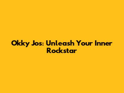 Okky Jos: Unleash Your Inner Rockstar
