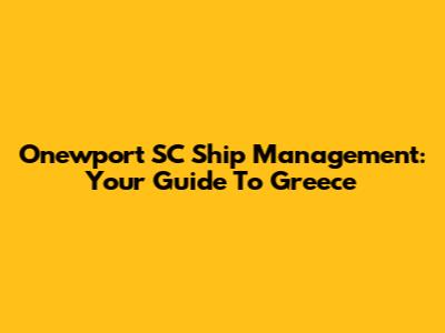 Onewport SC Ship Management: Your Guide To Greece