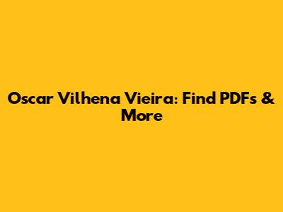 Oscar Vilhena Vieira: Find PDFs & More