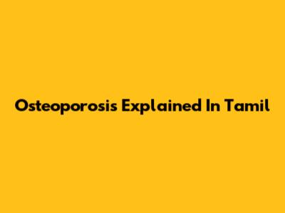 Osteoporosis Explained In Tamil