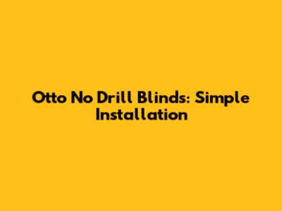 Otto No Drill Blinds: Simple Installation