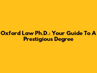 Oxford Law Ph.D.: Your Guide To A Prestigious Degree