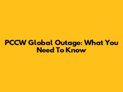PCCW Global Outage: What You Need To Know