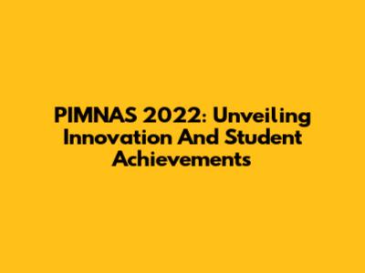 PIMNAS 2022: Unveiling Innovation And Student Achievements