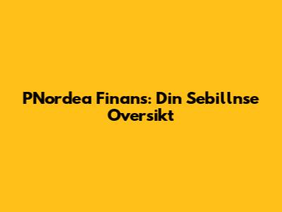 PNordea Finans: Din Sebillnse Oversikt