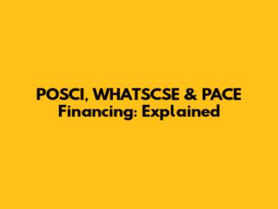 POSCI, WHATSCSE & PACE Financing: Explained