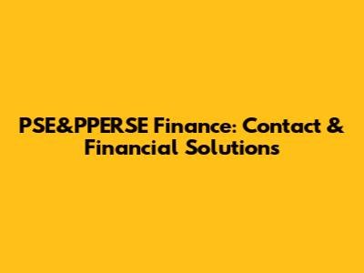 PSE&PPERSE Finance: Contact & Financial Solutions