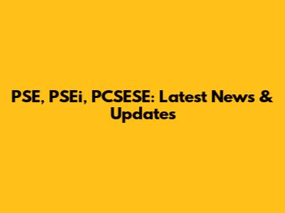 PSE, PSEi, PCSESE: Latest News & Updates