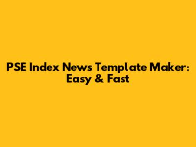 PSE Index News Template Maker: Easy & Fast