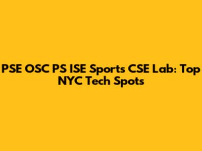 PSE OSC PS ISE Sports CSE Lab: Top NYC Tech Spots