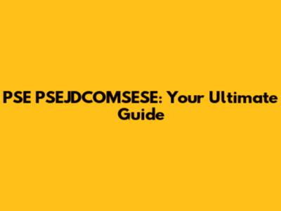 PSE PSEJDCOMSESE: Your Ultimate Guide