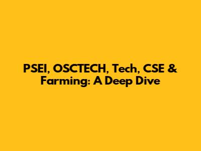PSEI, OSCTECH, Tech, CSE & Farming: A Deep Dive