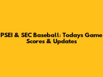 PSEI & SEC Baseball: Today's Game Scores & Updates