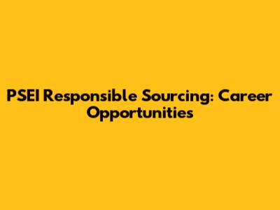 PSEI Responsible Sourcing: Career Opportunities