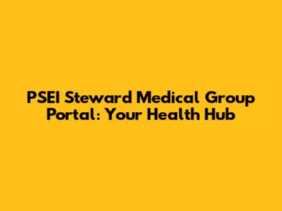 PSEI Steward Medical Group Portal: Your Health Hub