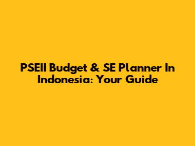 PSEII Budget & SE Planner In Indonesia: Your Guide