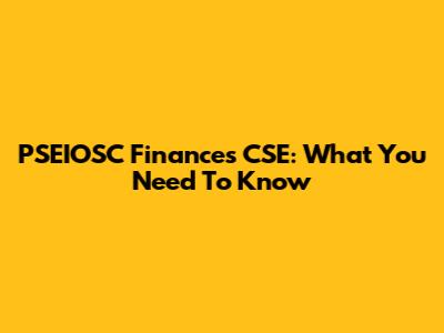 PSEIOSC Finances CSE: What You Need To Know