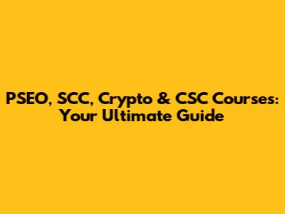 PSEO, SCC, Crypto & CSC Courses: Your Ultimate Guide