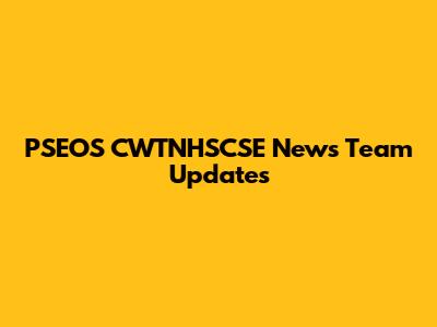 PSEOS CWTNHSCSE News Team Updates