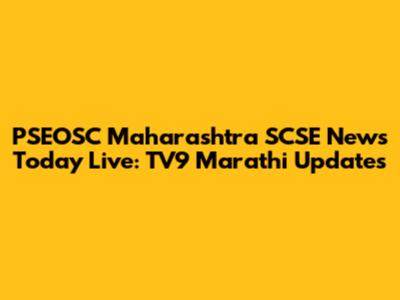 PSEOSC Maharashtra SCSE News Today Live: TV9 Marathi Updates