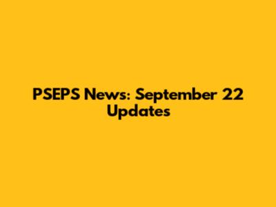 PSEPS News: September 22 Updates
