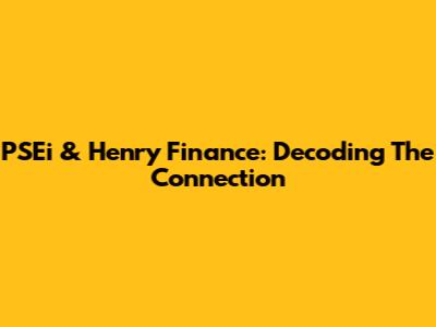 PSEi & Henry Finance: Decoding The Connection