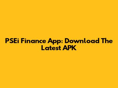 PSEi Finance App: Download The Latest APK