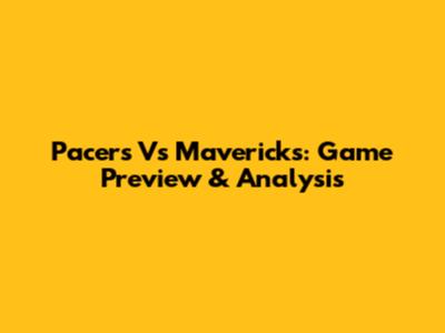 Pacers Vs Mavericks: Game Preview & Analysis