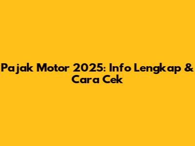 Pajak Motor 2025: Info Lengkap & Cara Cek