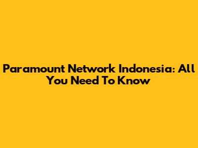 Paramount Network Indonesia: All You Need To Know