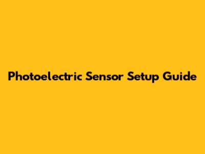 Photoelectric Sensor Setup Guide