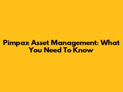 Pimpax Asset Management: What You Need To Know