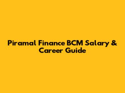 Piramal Finance BCM Salary & Career Guide
