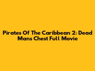 Pirates Of The Caribbean 2: Dead Man's Chest Full Movie
