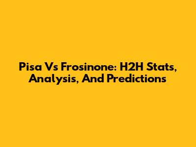 Pisa Vs Frosinone: H2H Stats, Analysis, And Predictions