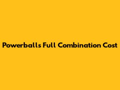 Powerball's Full Combination Cost