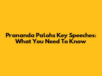 Prananda Paloh's Key Speeches: What You Need To Know