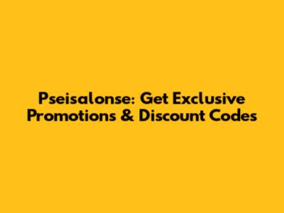 Pseisalonse: Get Exclusive Promotions & Discount Codes
