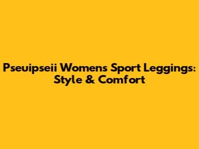 Pseuipseii Women's Sport Leggings: Style & Comfort