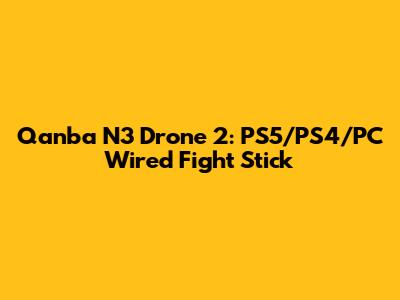Qanba N3 Drone 2: PS5/PS4/PC Wired Fight Stick