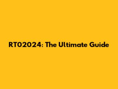 RT02024: The Ultimate Guide