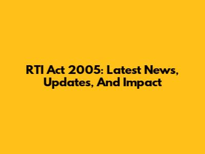RTI Act 2005: Latest News, Updates, And Impact
